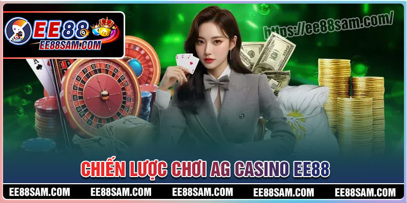 Chiến lược chơi AG Casino EE88 thắng lớn mỗi ngày