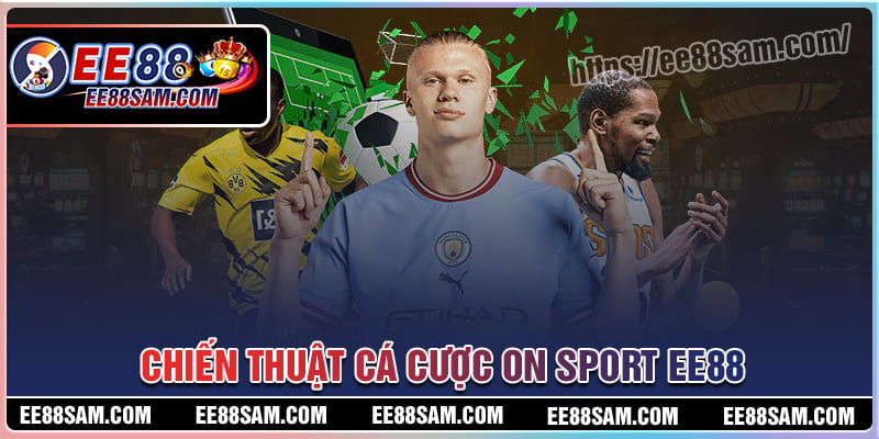 Chiến thuật cá cược đỉnh cao tại On Sport cho bet thủ