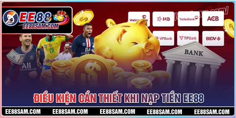 Điều kiện cần thiết khi nạp tiền EE88