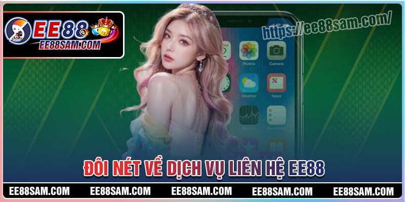 Đôi nét về dịch vụ liên hệ EE88