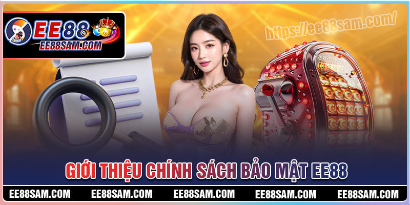 Giới thiệu về chính sách bảo mật tại nhà cái EE88