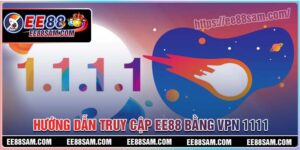 Hướng dẫn truy cập EE88 bằng VPN 1111 chi tiết đơn giản