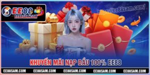 Khuyến mãi nạp đầu 100% - Chinh phục mọi phần thưởng tại EE88