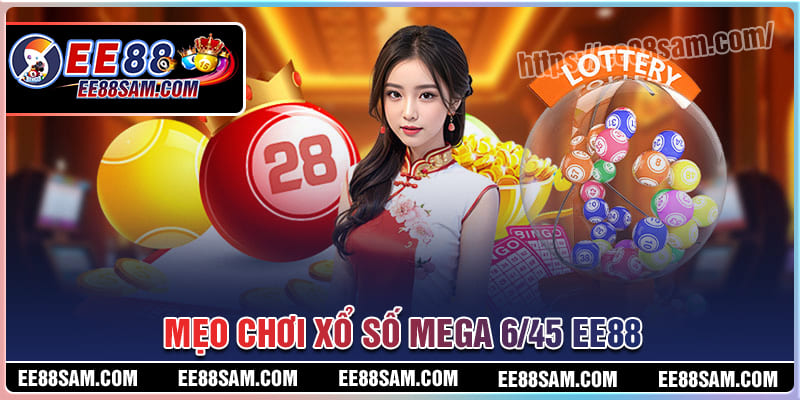 Mẹo chơi xổ số Mega 6/45 luôn thắng lớn