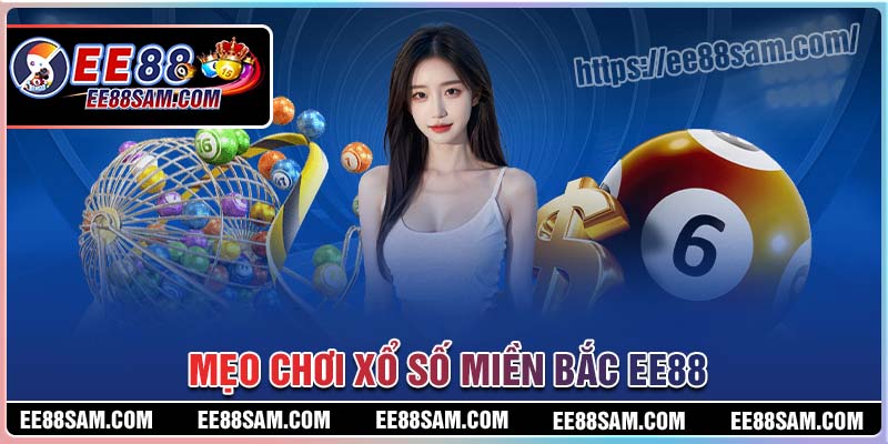 Mẹo chơi xổ số miền Bắc kiếm tiền cực dễ