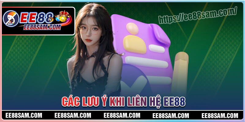 Những lưu ý khi liên hệ EE88 cho người mới