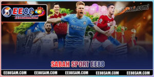 Sabah Sport - Sân chơi trực tuyến siêu hot tại EE88
