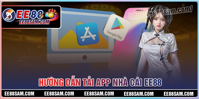 Cách tải app EE88 cũng đơn giản, dễ thực hiện