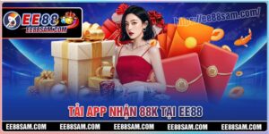 Tải app nhận 88k - Ưu đãi chào mừng cho hội viên EE88