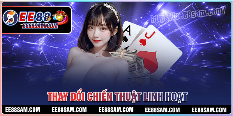 Thay đổi chiến thuật chơi Casino linh hoạt