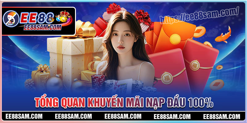 Tổng quan về khuyến mãi nạp đầu 100% tại EE88