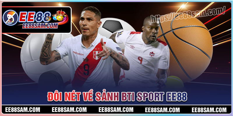 Tổng quan về sảnh cược BTI Sport