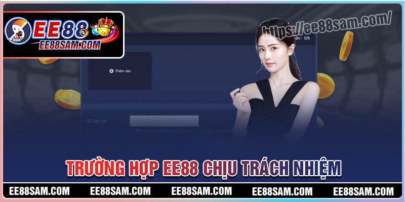 Trường hợp cược thủ được EE88 chịu trách nhiệm