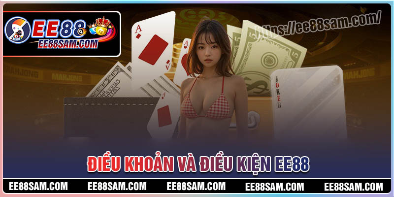 Vì sao EE88 triển khai chính sách điều khoản và điều kiện?